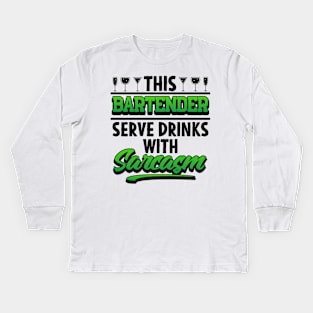 This Bartender Serve Drinks With Sarcasm Kids Long Sleeve T-Shirt